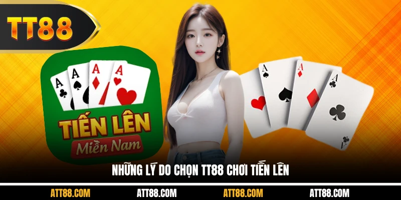 Những lý do chọn TT88 chơi tiến lên